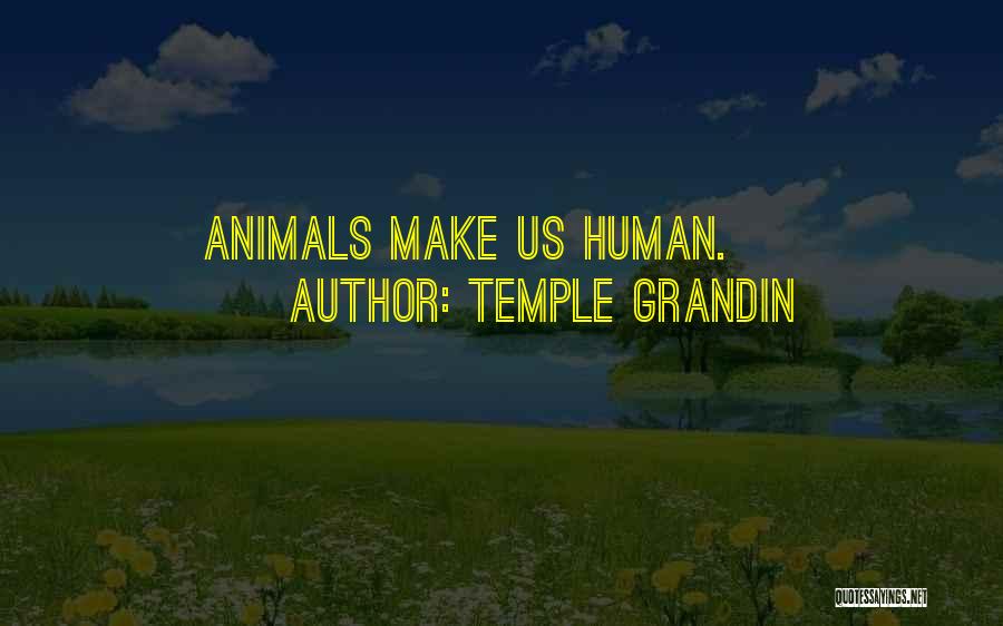 Human Stories Quotes By Temple Grandin