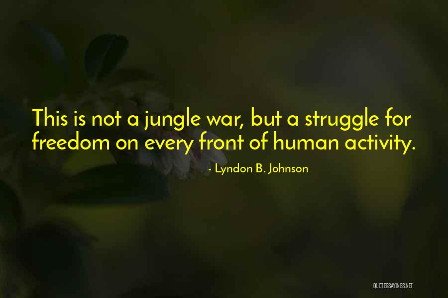 Human Struggle Quotes By Lyndon B. Johnson Human Struggle Quotes By Lyndon B. Johnson