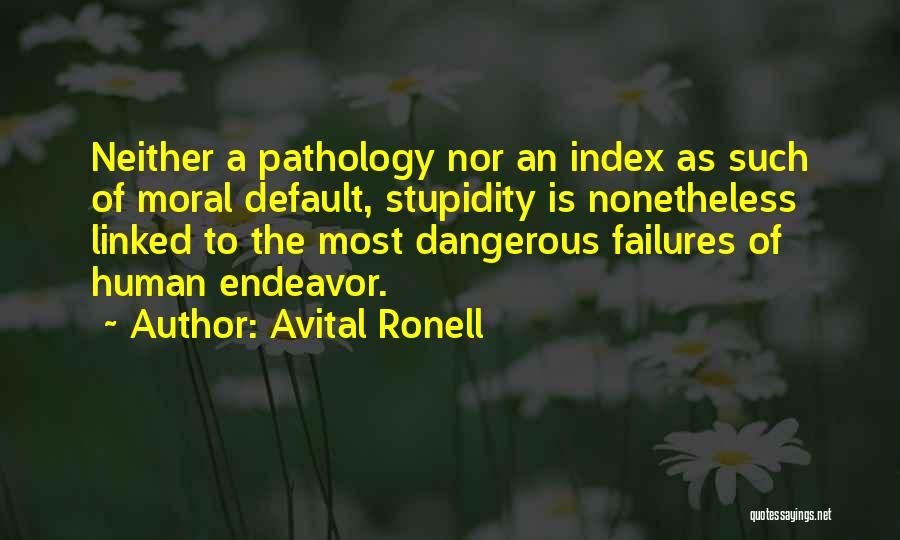 Human Stupidity Quotes By Avital Ronell