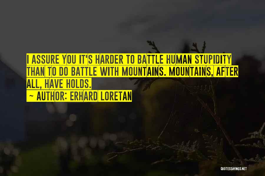 Human Stupidity Quotes By Erhard Loretan