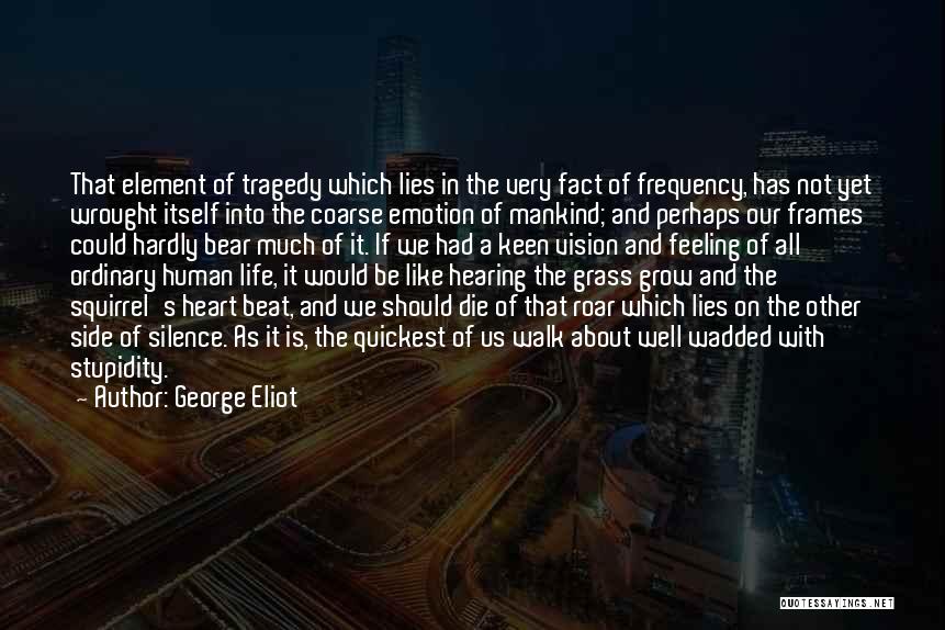 Human Stupidity Quotes By George Eliot