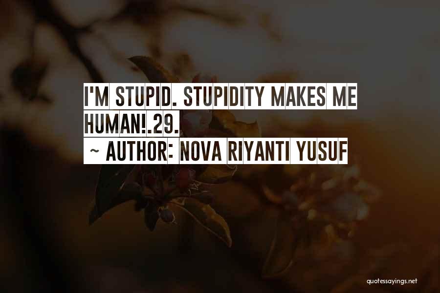 Human Stupidity Quotes By Nova Riyanti Yusuf