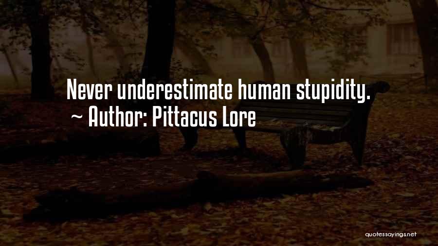 Human Stupidity Quotes By Pittacus Lore