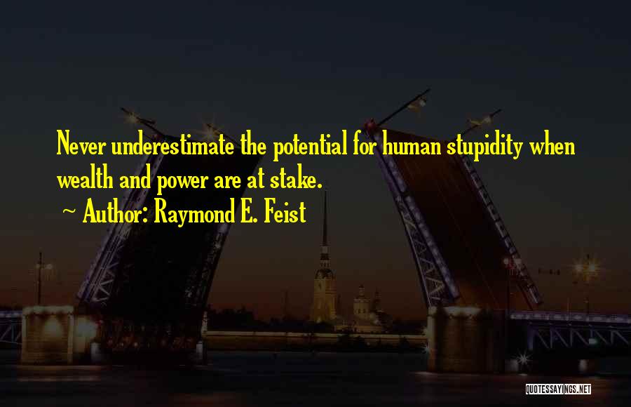 Human Stupidity Quotes By Raymond E. Feist