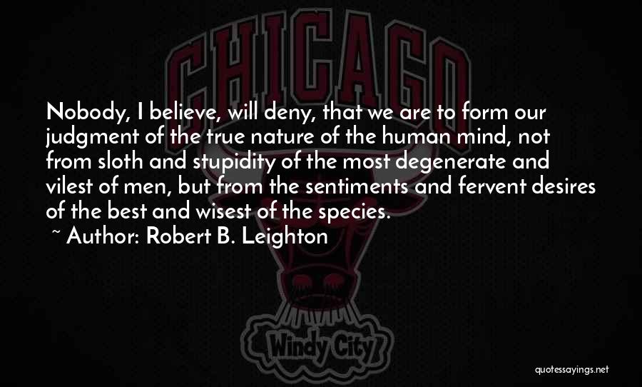 Human Stupidity Quotes By Robert B. Leighton