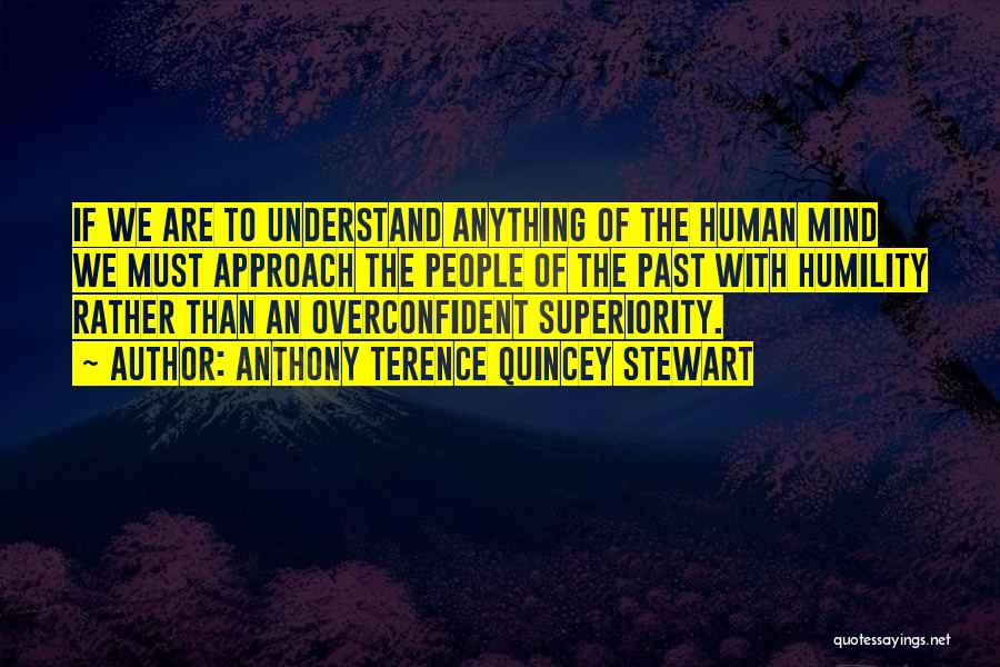 Human Superiority Quotes By Anthony Terence Quincey Stewart