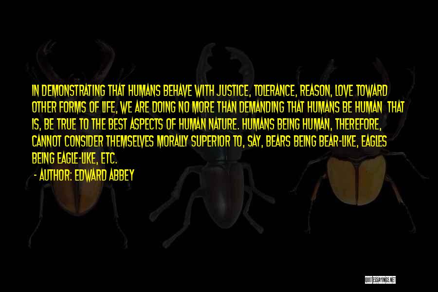 Human Superiority Quotes By Edward Abbey