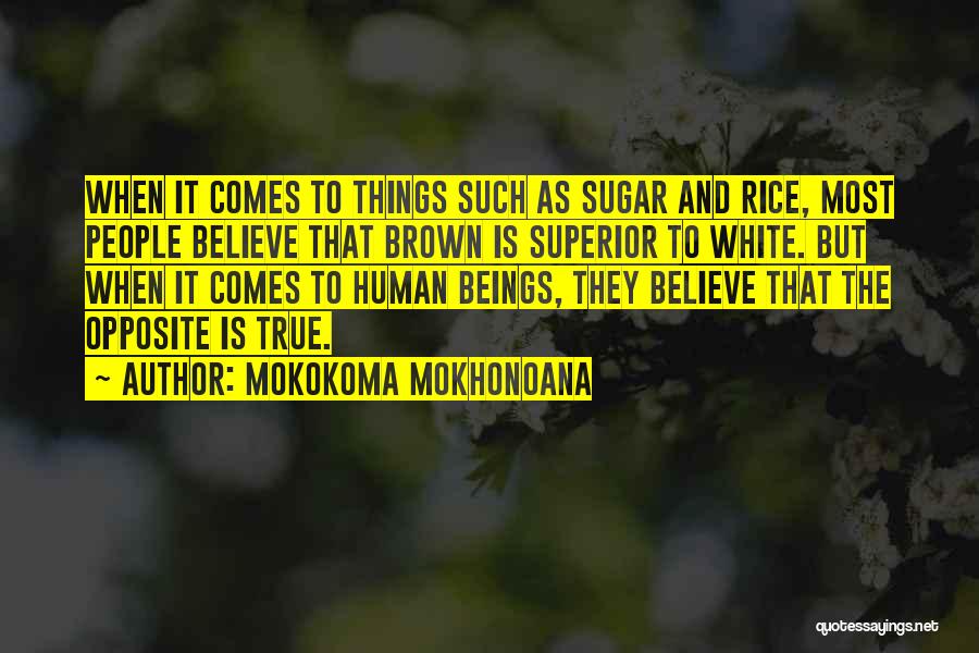 Human Superiority Quotes By Mokokoma Mokhonoana