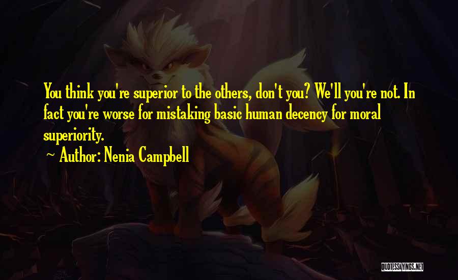 Human Superiority Quotes By Nenia Campbell