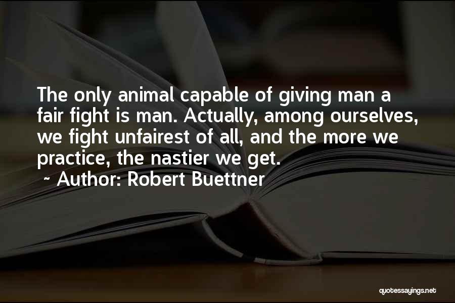 Human Superiority Quotes By Robert Buettner