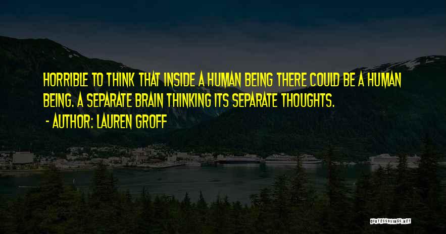 Human Thoughts Quotes By Lauren Groff