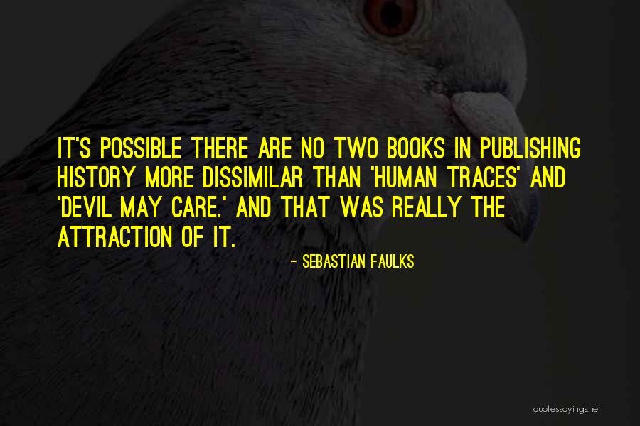 Human Traces Quotes By Sebastian Faulks