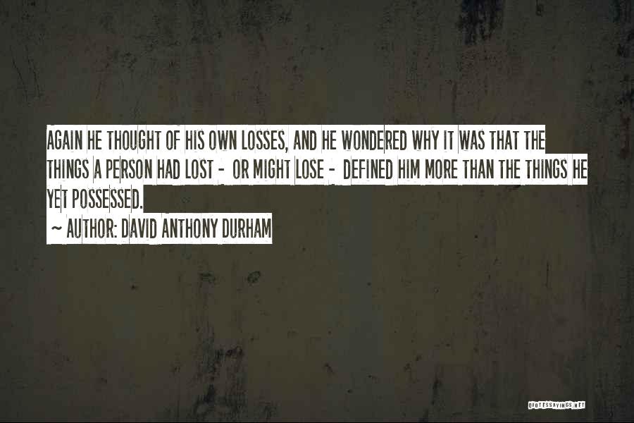 Human Traits Quotes By David Anthony Durham