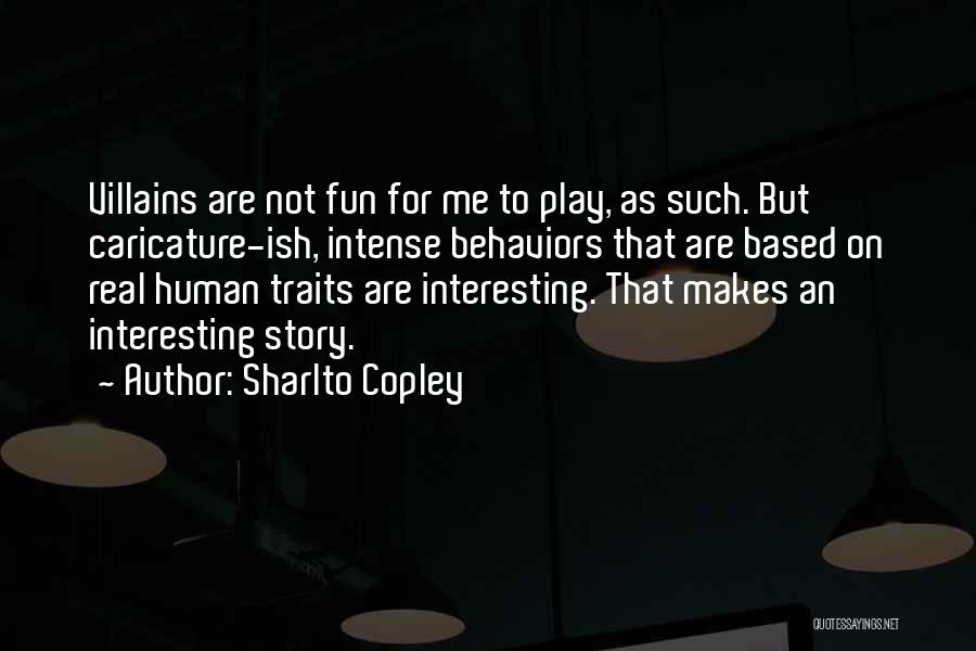 Human Traits Quotes By Sharlto Copley