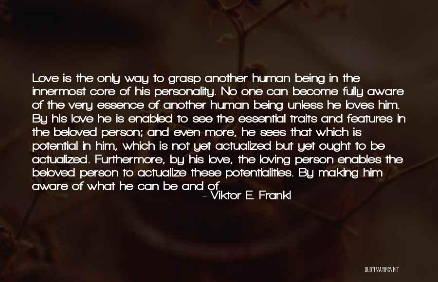 Human Traits Quotes By Viktor E. Frankl