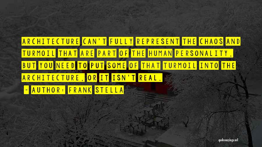 Human Turmoil Quotes By Frank Stella
