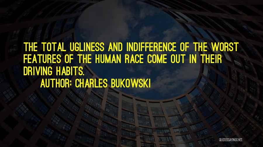 Human Ugliness Quotes By Charles Bukowski