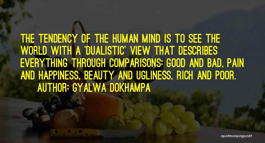 Human Ugliness Quotes By Gyalwa Dokhampa