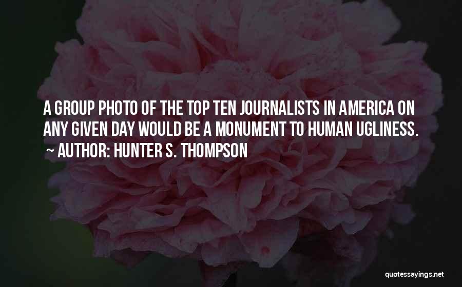 Human Ugliness Quotes By Hunter S. Thompson