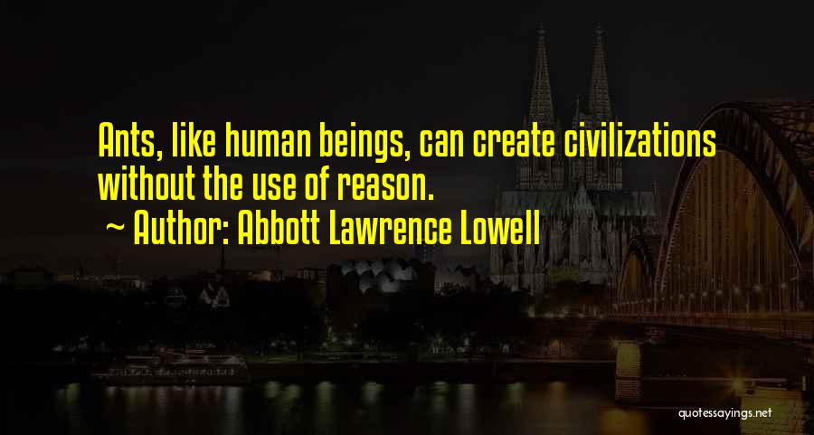 Human Use Of Human Beings Quotes By Abbott Lawrence Lowell