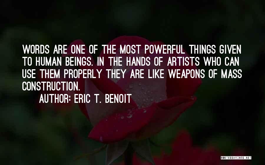 Human Use Of Human Beings Quotes By Eric T. Benoit