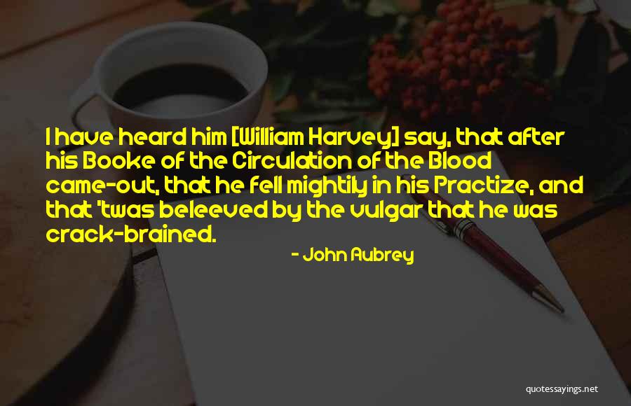 Human Validation Quotes By John Aubrey