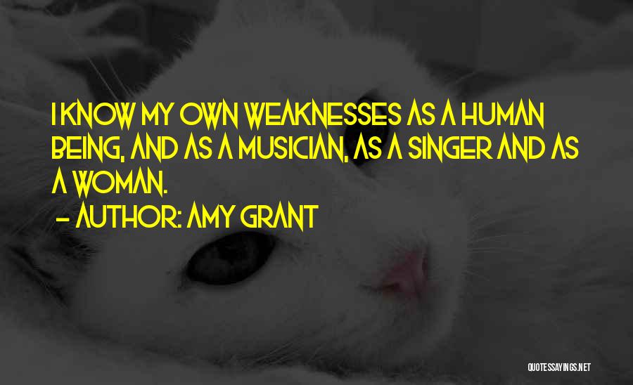 Human Weaknesses Quotes By Amy Grant