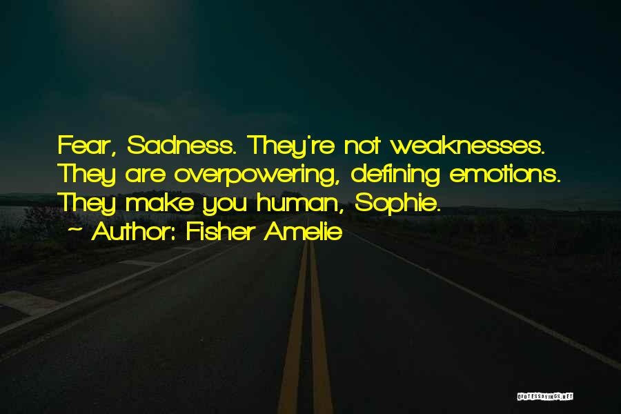 Human Weaknesses Quotes By Fisher Amelie
