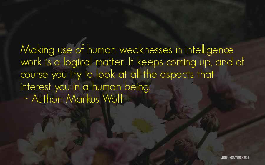 Human Weaknesses Quotes By Markus Wolf