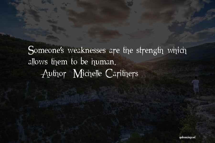 Human Weaknesses Quotes By Michelle Carithers