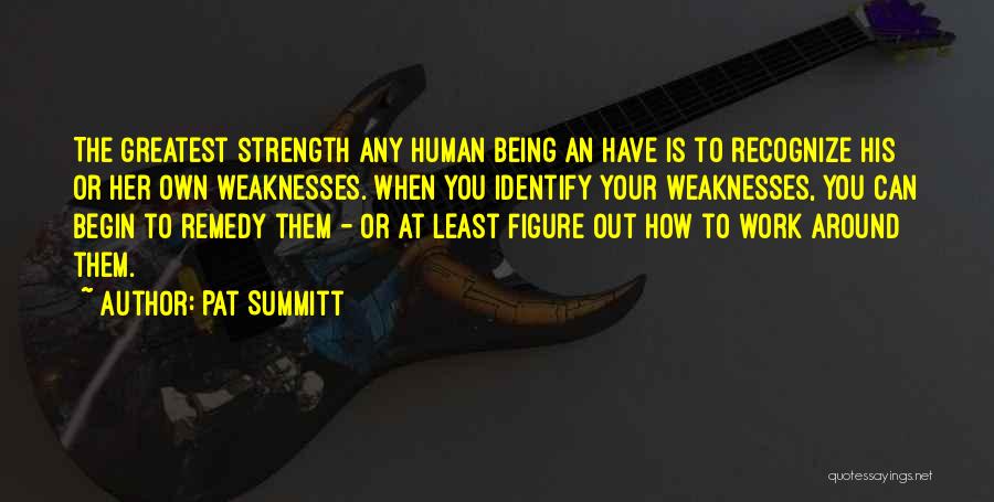 Human Weaknesses Quotes By Pat Summitt