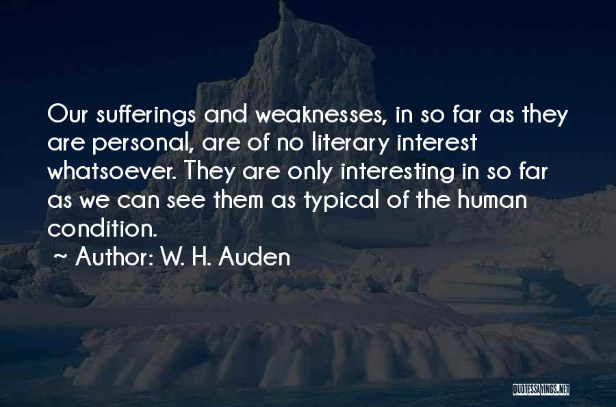 Human Weaknesses Quotes By W. H. Auden