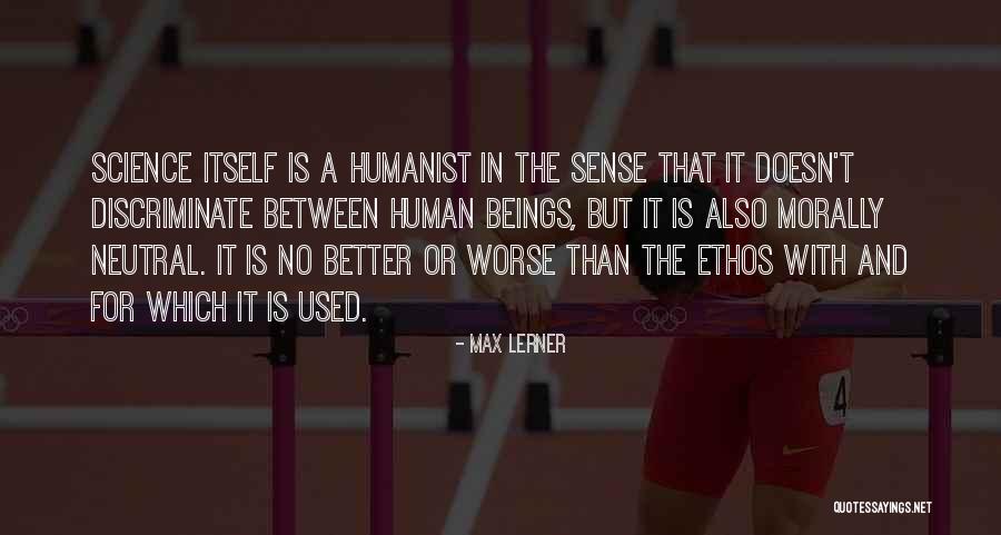 Human Which Quotes By Max Lerner Human Which Quotes By Max Lerner