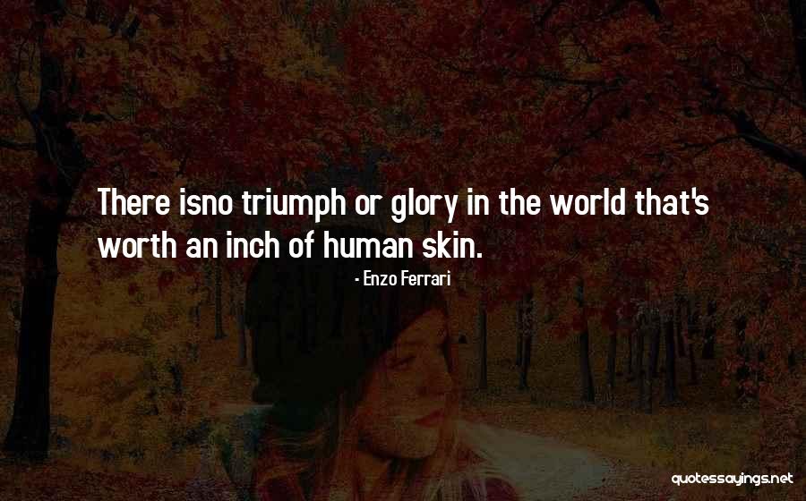 Human Worth Quotes By Enzo Ferrari Human Worth Quotes By Enzo Ferrari