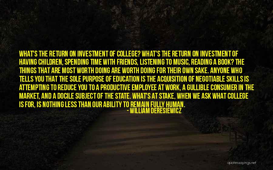Human Worth Quotes By William Deresiewicz Human Worth Quotes By William Deresiewicz