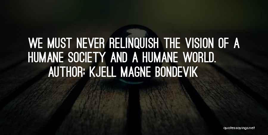 Humane Society Quotes By Kjell Magne Bondevik