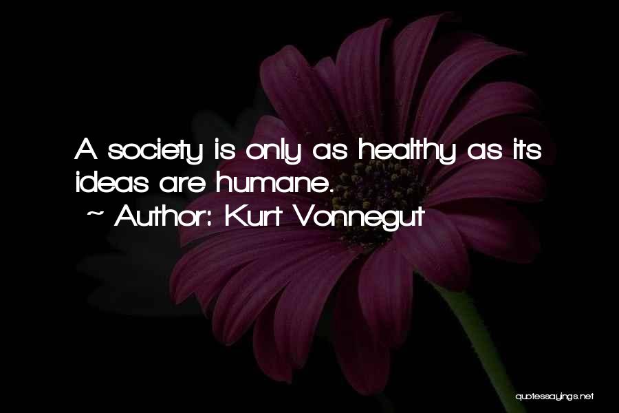 Humane Society Quotes By Kurt Vonnegut