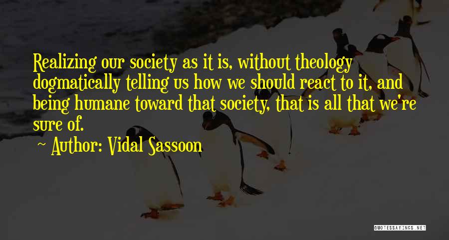 Humane Society Quotes By Vidal Sassoon