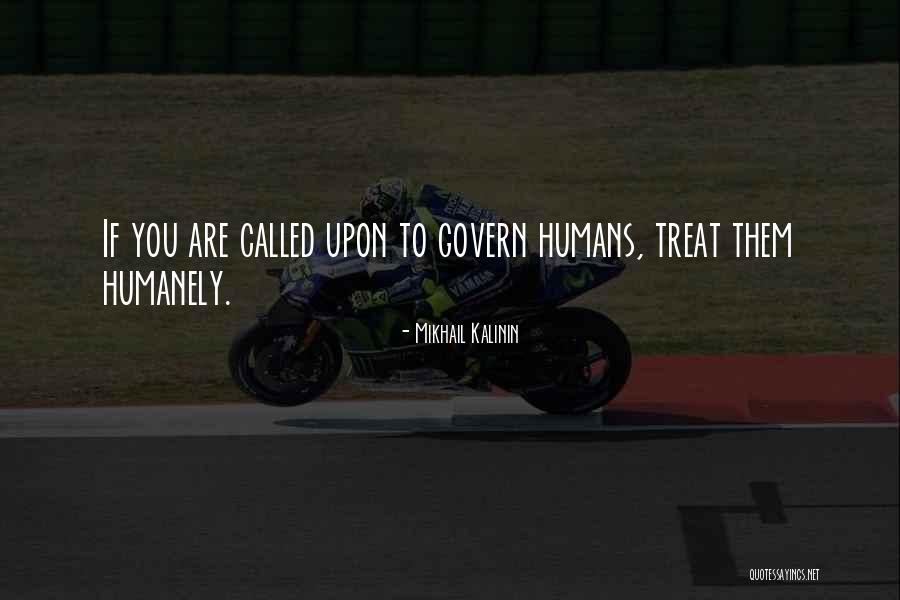 Humanely Quotes By Mikhail Kalinin Humanely Quotes By Mikhail Kalinin