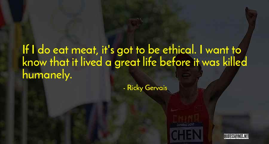 Humanely Quotes By Ricky Gervais Humanely Quotes By Ricky Gervais