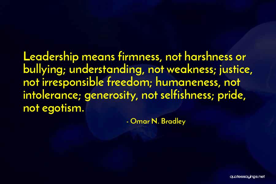 Humaneness Means Quotes By Omar N. Bradley Humaneness Means Quotes By Omar N. Bradley