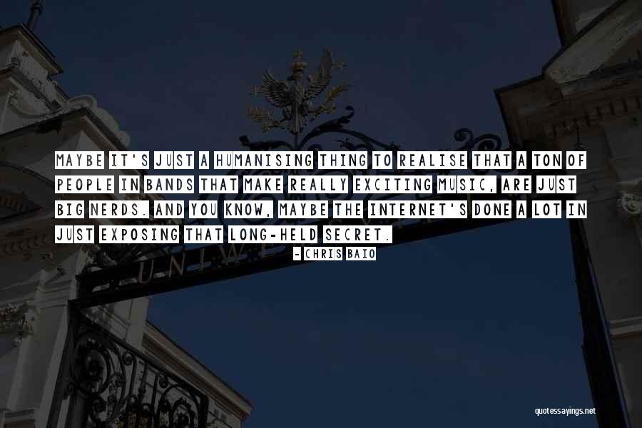 Humanising Quotes By Chris Baio Humanising Quotes By Chris Baio