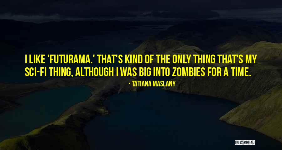 Humanising Quotes By Tatiana Maslany Humanising Quotes By Tatiana Maslany