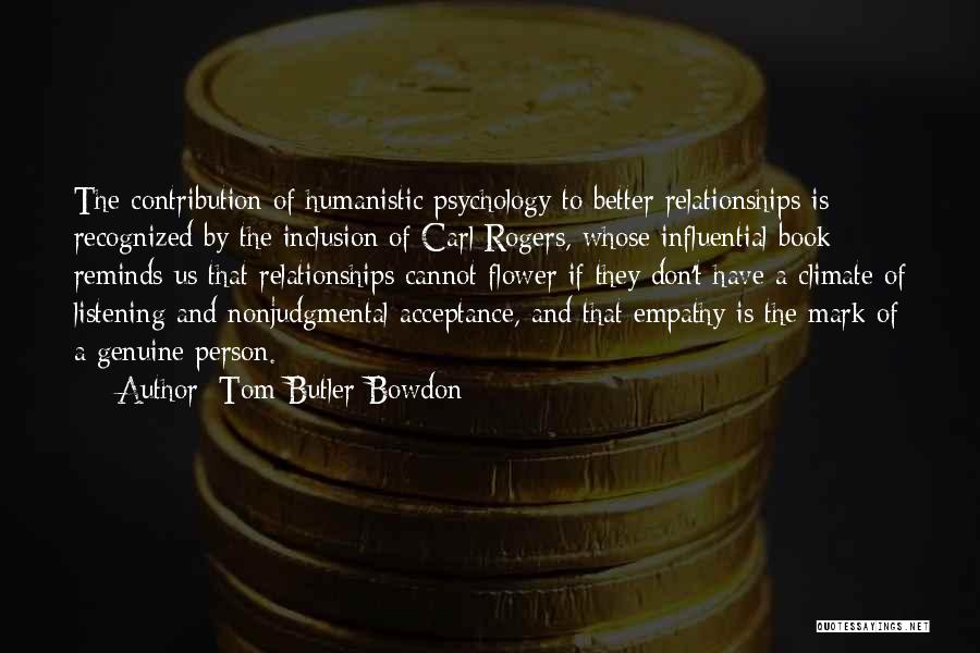 Humanistic Psychology Quotes By Tom Butler-Bowdon