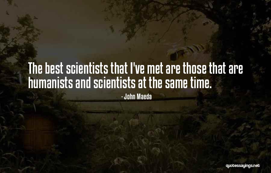 Humanists Quotes By John Maeda Humanists Quotes By John Maeda