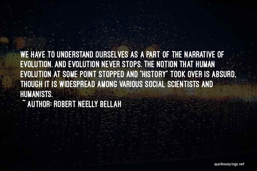 Humanists Quotes By Robert Neelly Bellah