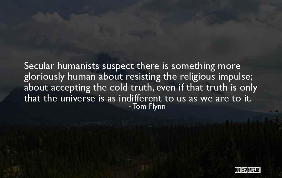 Humanists Quotes By Tom Flynn