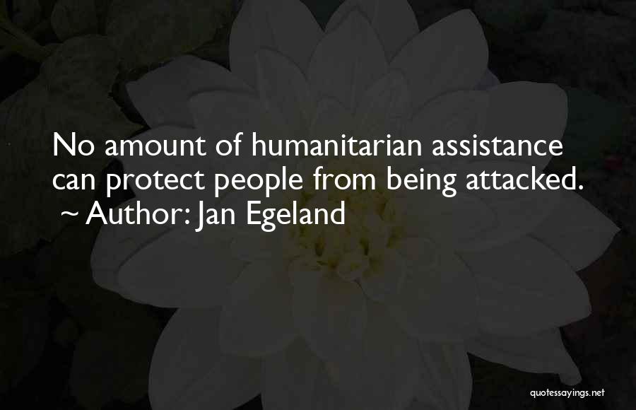 Humanitarian Assistance Quotes By Jan Egeland