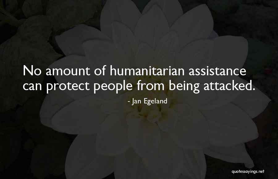 Humanitarian Assistance Quotes By Jan Egeland