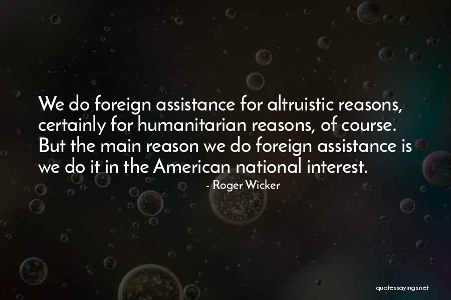 Humanitarian Assistance Quotes By Roger Wicker